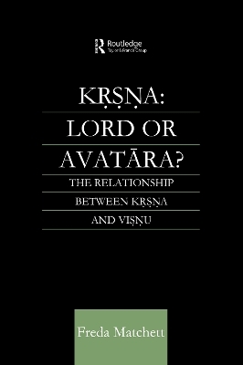 Krsna: Lord or Avatara? - Freda Matchett