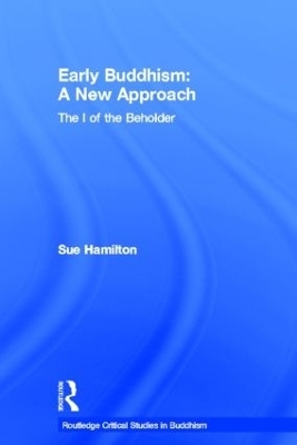 Early Buddhism: A New Approach - Sue Hamilton-Blyth