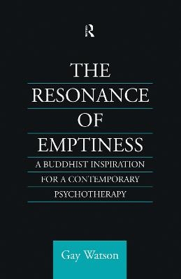 The Resonance of Emptiness - Gay Watson