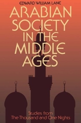 Arabian Society Middle Ages - Clifford Edmund Bosworth, Edward William Lane, Stanley Lane-Poole