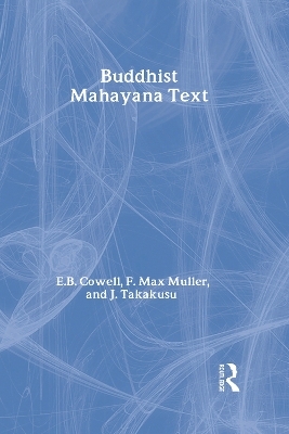 Buddhist Mahayana Texts - E.B. Cowell, F. Max Muller, J. Takakusu