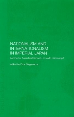 Nationalism and Internationalism in Imperial Japan - Dick Stegewerns