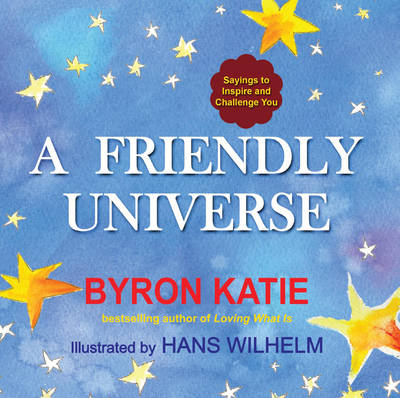 Friendly Universe - Byron Katie