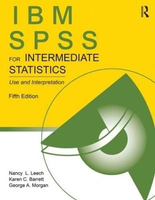 IBM SPSS for Intermediate Statistics - Nancy L. Leech, Karen C. Barrett, George A. Morgan