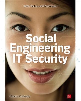 Social Engineering in IT Security: Tools, Tactics, and Techniques - Sharon Conheady