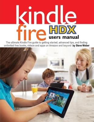 Kindle Fire Hdx Users Manual - Steve Weber