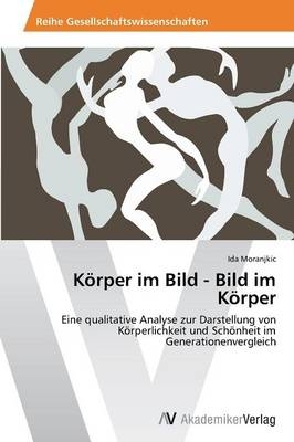 Körper im Bild - Bild im Körper - Ida Moranjkic