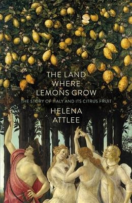 The Land Where Lemons Grow - Helena Attlee