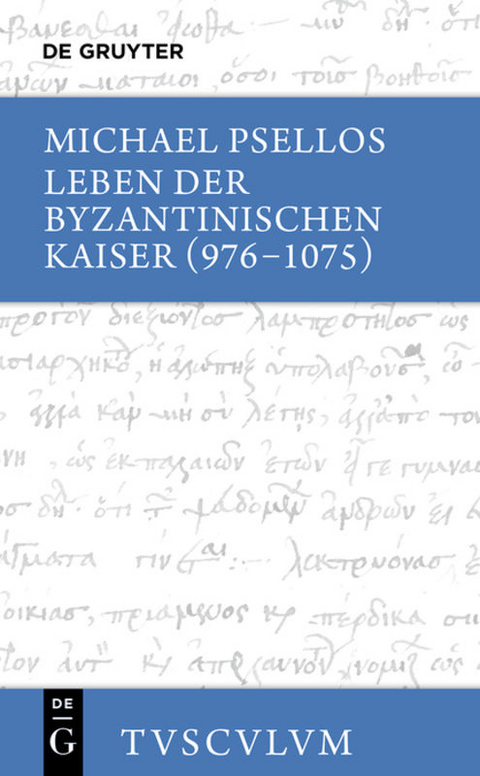 Leben der byzantinischen Kaiser (976-1075) / Chronographia - Michael Psellos