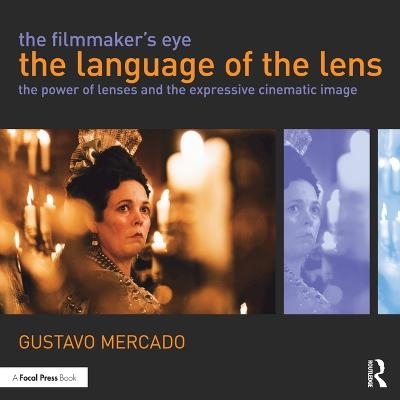 The Filmmaker's Eye: The Language of the Lens - Gustavo Mercado