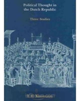 Political Thought in the Dutch Republic - E. H. Kossmann