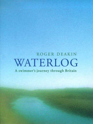 Waterlog - Roger Deakin