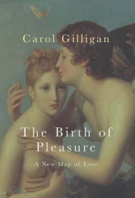 The Birth of Pleasure - Carol Gilligan