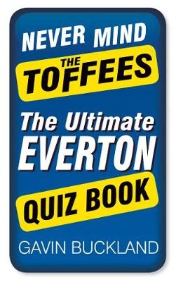 Never Mind The Toffees - Gavin Buckland