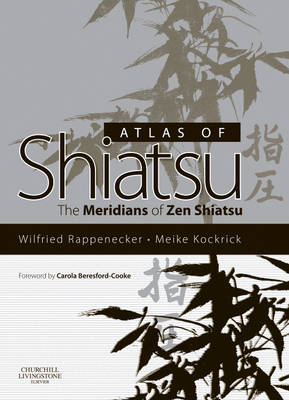 Atlas of Shiatsu - Wilfried Rappenecker, Meike Kockrick
