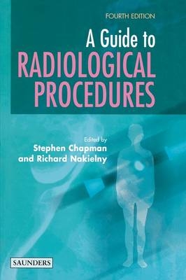 A Guide to Radiological Procedures - Stephen Chapman, Richard Nakielny