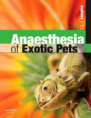 Anaesthesia of Exotic Pets - Lesa Longley