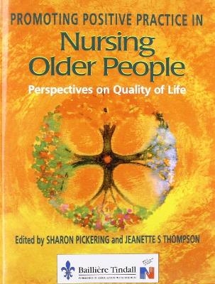 Promoting Positive Practice in Nursing Older People - Sharon Pickering, Jeannette Thompson