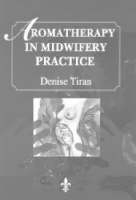 Aromatherapy in midwifery practice - Denise Tiran