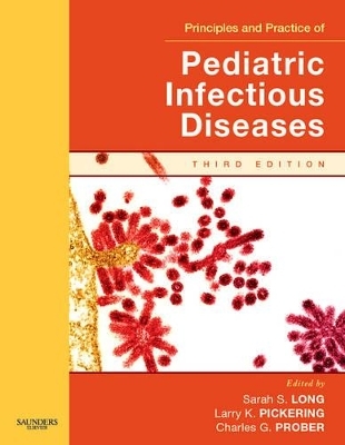 Principles and Practice of Pediatric Infectious Disease - Sarah S. Long, Larry K. Pickering, Charles G. Prober