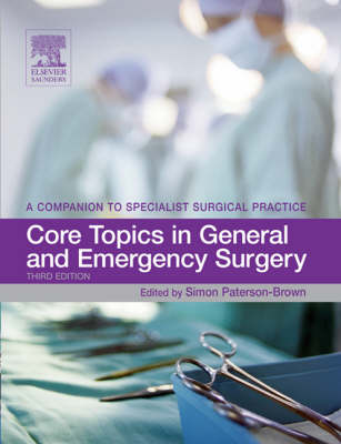 Core Topics in General and Emergency Surgery - Simon Paterson-Brown