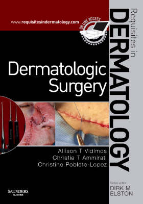 Dermatologic Surgery - Allison T Vidimos, Christie T. Ammirati, Christine Poblete-Lopez