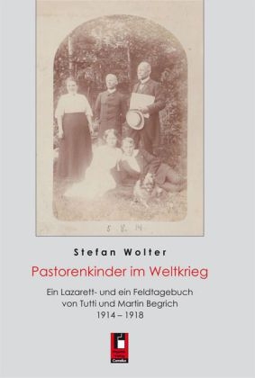 Pastorenkinder im Weltkrieg - Stefan Wolter