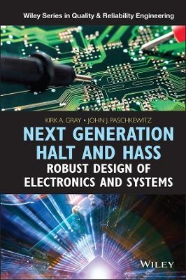 Next Generation HALT and HASS - Kirk A. Gray, John J. Paschkewitz