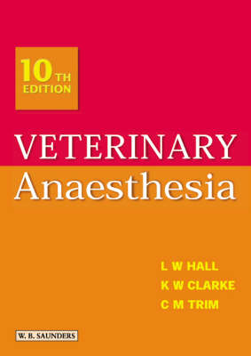 Veterinary Anaesthesia - Leslie W. Hall, Kathy W. Clarke, Cynthia M. Trim