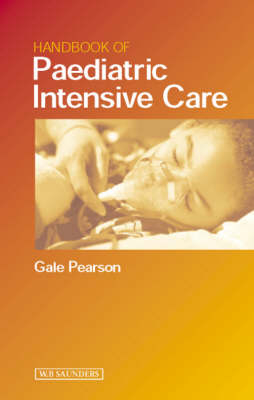 Handbook of Paediatric Intensive Care - Gale A. Pearson