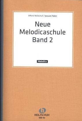 Neue Melodica-Schule. Bd.2 - Alfons Holzschuh, Jaques Huber