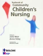 Textbook of Community Children's Nursing - Julia Muir, Anna Sidey