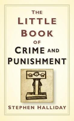 The Little Book of Crime and Punishment - Stephen Halliday