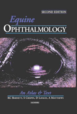 Equine Ophthalmology - Keith C. Barnett, Sheila M. Crispin, Andrew G. Matthews, J. D. Lavach