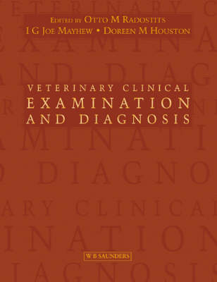 Veterinary Clinical Examination and Diagnosis - Otto M. Radostits, I. G. Mayhew, Doreen M. Houston