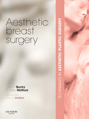 Techniques in Aesthetic Plastic Surgery Series: Aesthetic Breast Surgery with DVD - Louis P. Bucky, Antonio Aldo Mottura, Mark A Codner