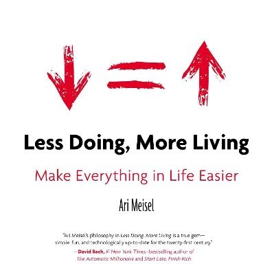 Less Doing, More Living - Ari Meisel