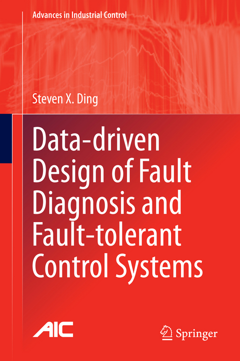 Data-driven Design of Fault Diagnosis and Fault-tolerant Control Systems - Steven X. Ding