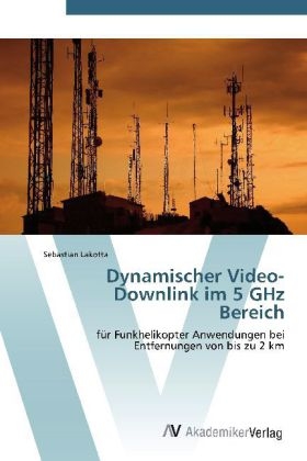 Dynamischer Video-Downlink im 5 GHz Bereich - Sebastian Lakotta