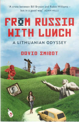 From Russia With Lunch: A Lithuanian Odyssey - David Smiedt