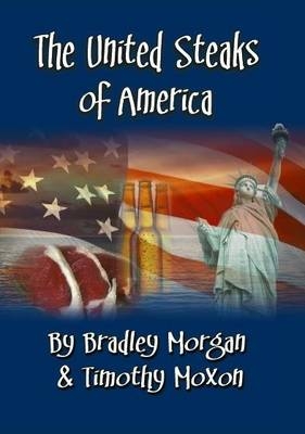 The United Steaks of America - Bradley Morgan, Timothy Moxon