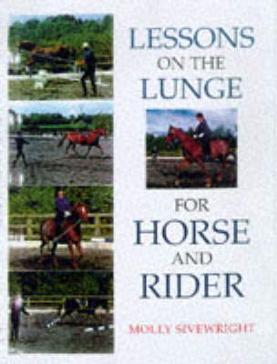 Lessons on the Lunge for Horse and Rider - Molly Sivewright