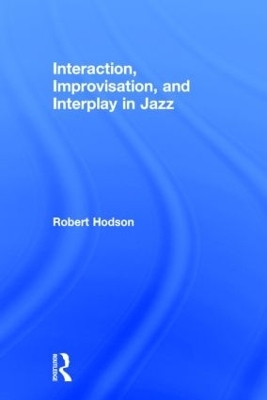 Interaction, Improvisation, and Interplay in Jazz - Robert Hodson