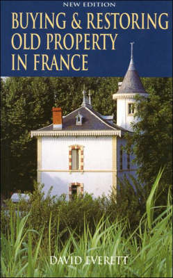 Buying and Restoring Old Property in France - David Everett