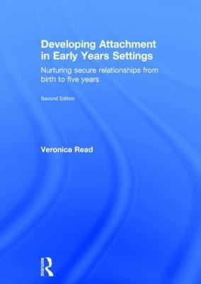 Developing Attachment in Early Years Settings - Veronica Read