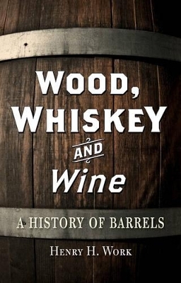 Wood, Whiskey and Wine - Henry Work