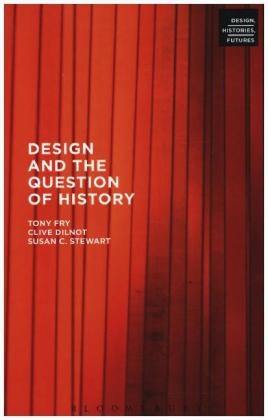 Design and the Question of History - Tony Fry, Clive Dilnot, Susan Stewart