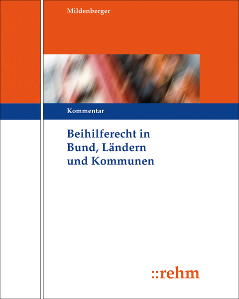 Beihilferecht in Bund, Ländern und Kommunen - Fritz Mildenberger, Wolfgang Weigel, Hubert Fehr