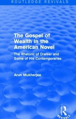 The Gospel of Wealth in the American Novel (Routledge Revivals) - Arun Mukherjee