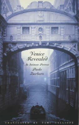 Venice Revealed - Paolo Barbaro